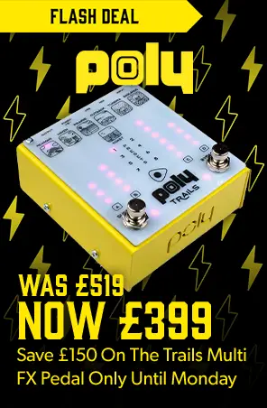 FLASH DEAL: £150 off the Poly Trails ambient multi-FX, now £249, this weekend only! - Andertons Music Co.