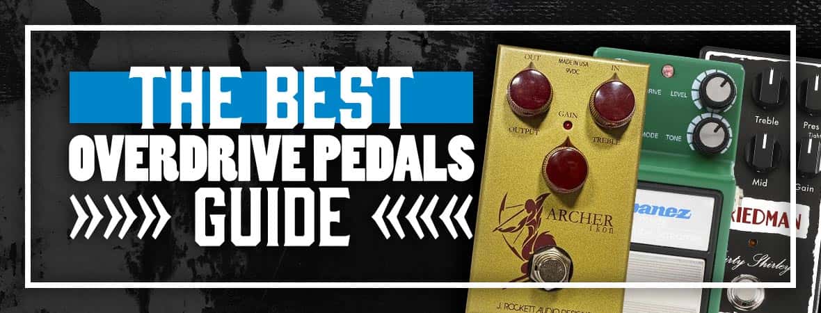 The Best Overdrive Pedals Guide