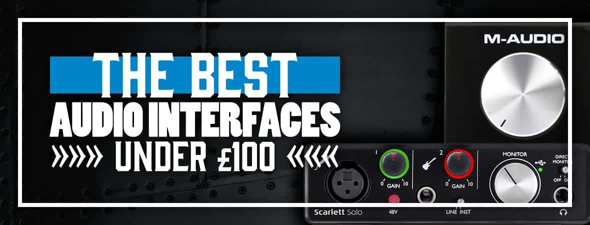 The Best Audio Interfaces Under £100