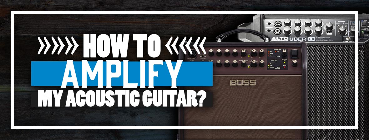 How Do I Amplify My Acoustic Guitar?