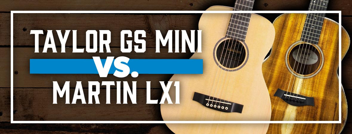 Taylor GS Mini vs Martin LX1