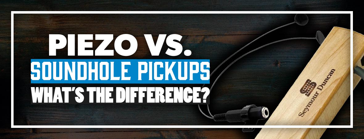 Acoustic Piezo vs. Soundhole Pickups – What’s the Difference?