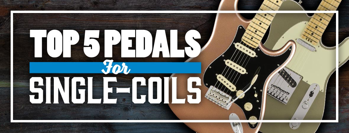 Best Pedals For Single-Coil Pickups
