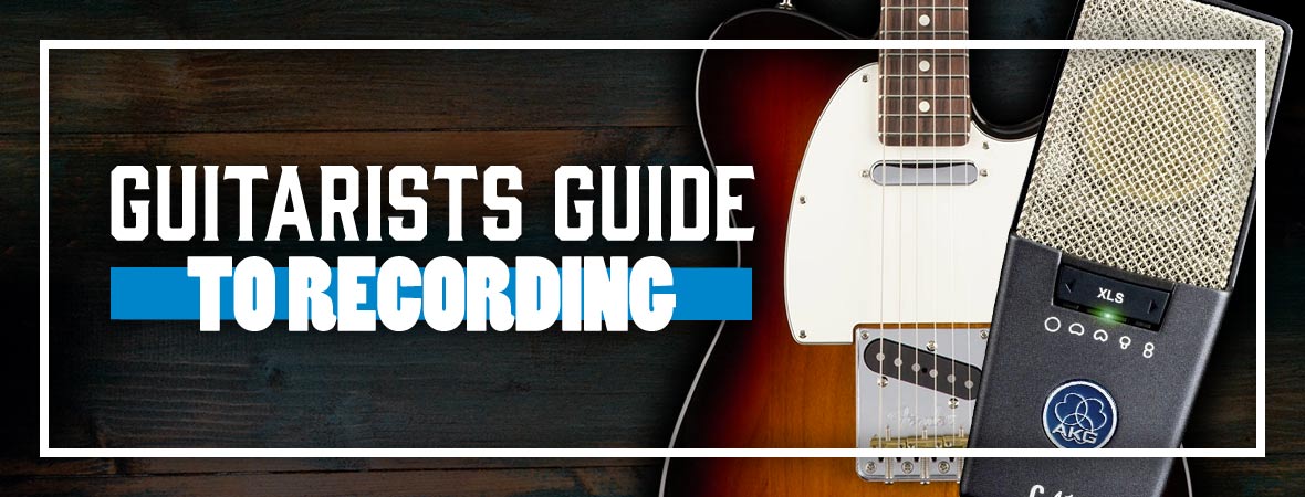Guitarist's Guide to Recording - Andertons Music Co.