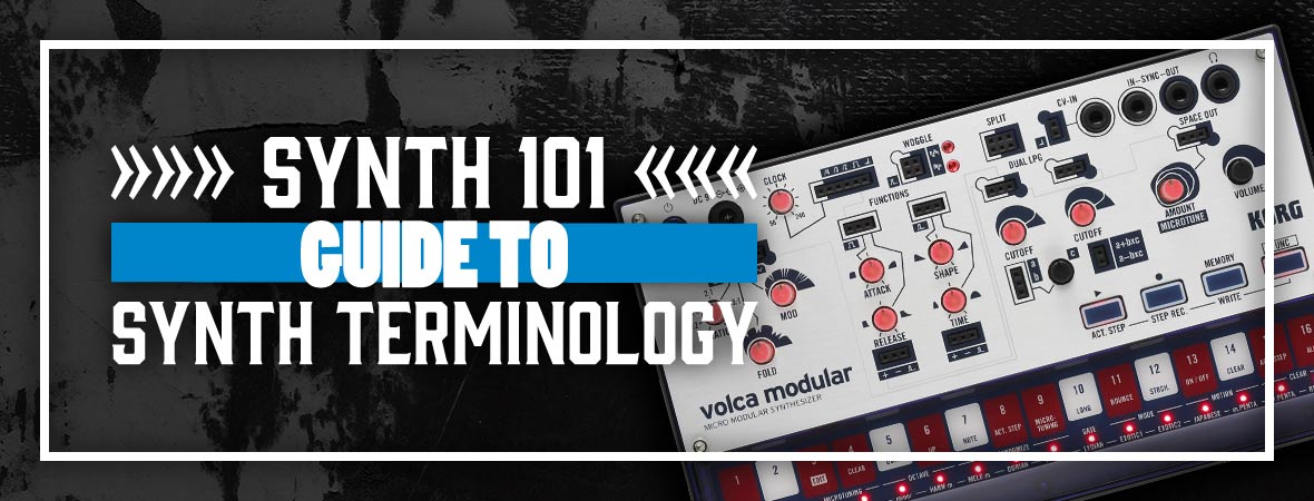 Synth 101: a Guide to Synthesizer Terminology