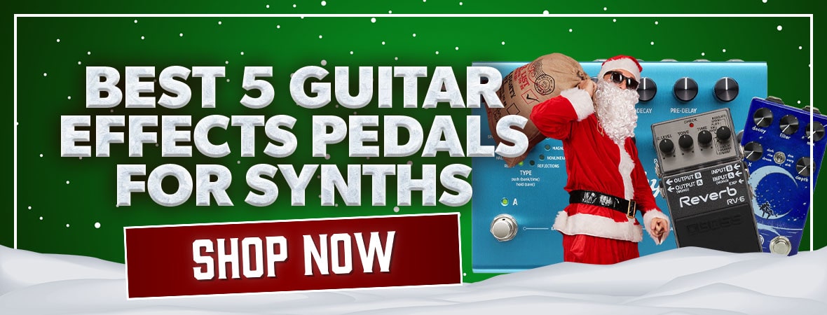 The Best 5 Guitar Effects Pedals for Synths